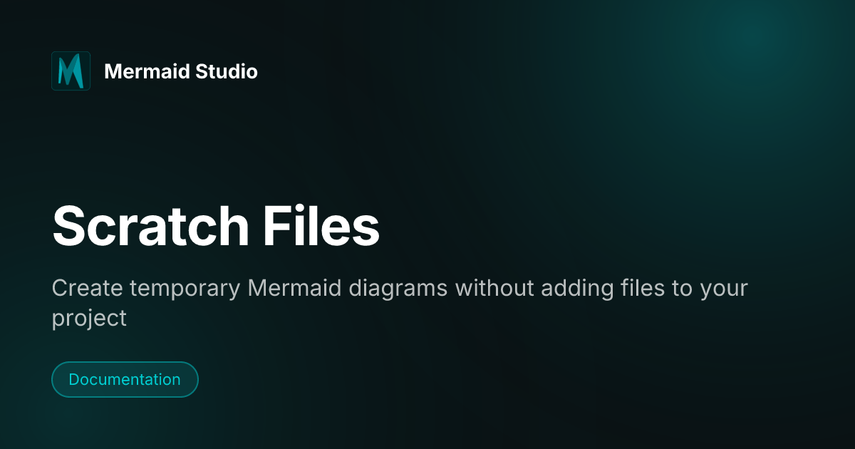 Scratch Files | Mermaid Studio